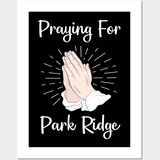 Praying For Park Ridge Wall Art by blakelan128